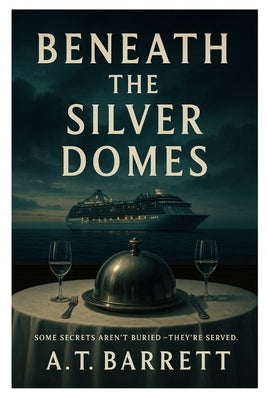 Beneath the Silver Domes by Barrett, A. T.