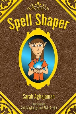 Spell Shaper by Slaybaugh, Sara