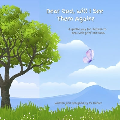 Dear God, Will I See Them Again? by Parker, Ev
