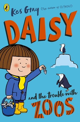 Daisy and the Trouble with Zoos by Gray, Kes