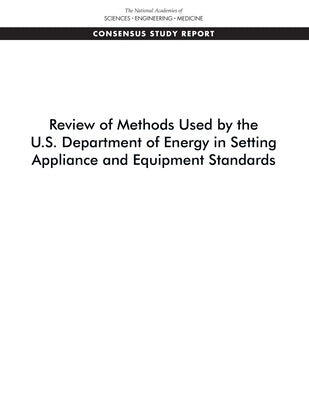 Review of Methods Used by the U.S. Department of Energy in Setting Appliance and Equipment Standards by National Academies of Sciences Engineeri