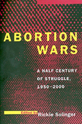 Abortion Wars: A Half Century of Struggle, 1950a 2000 by Solinger, Rickie