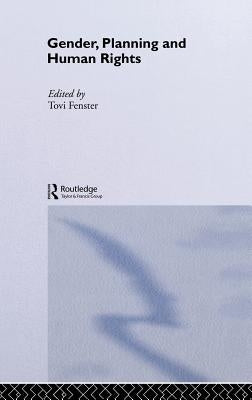 Gender, Planning and Human Rights by Fenster, Tovi