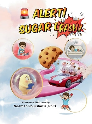 Alert! Sugar Crash!: The Science of Metabolism and Healthy Eating. by Pourshafie, Naemeh