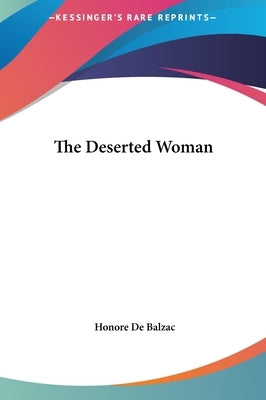 The Deserted Woman by De Balzac, Honore
