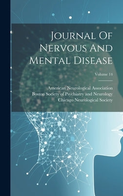 Journal Of Nervous And Mental Disease; Volume 14 by Association, American Neurological
