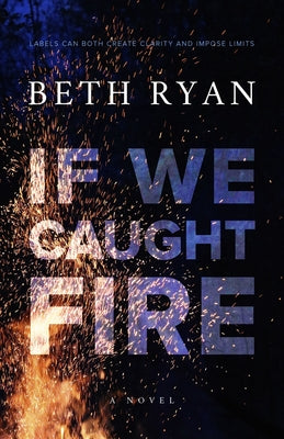 If We Caught Fire by Ryan, Beth