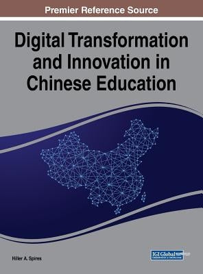 Digital Transformation and Innovation in Chinese Education by Spires, Hiller a.