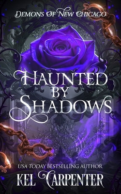 Haunted by Shadows: Demons of New Chicago by Carpenter, Kel