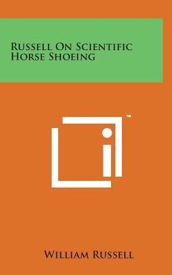 Russell on Scientific Horse Shoeing by Russell, William