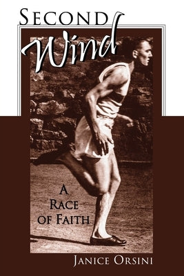 Second Wind: A Race of Faith by Orsini, Janice