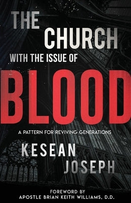 The Church with the Issue of Blood: A Pattern for Reviving Generations by Joseph, Kesean