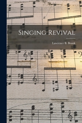 Singing Revival by Brunk, Lawrence B. 1917-2003
