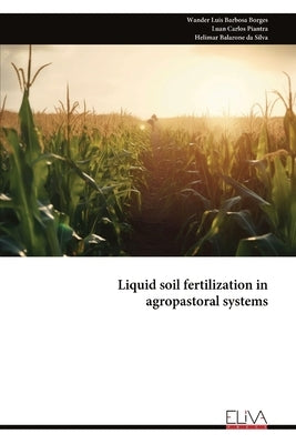 Liquid soil fertilization in agropastoral systems by Barbosa Borges, Wander Luis