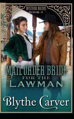 A Mail Order Bride for the Lawman by Carver, Blythe