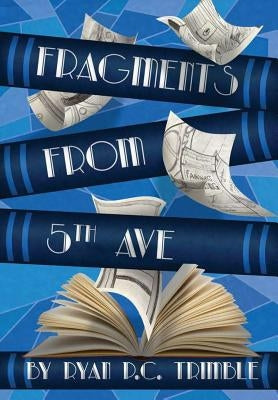 Fragments from 5th Ave by Trimble, Ryan P. C.