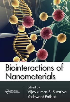 Biointeractions of Nanomaterials by Sutariya, Vijaykumar B.