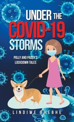 Under the Covid-19 Storms: Polly and Paddy's Lockdown Tales by Bhebhe, Lindiwe