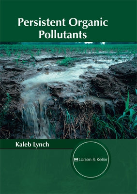 Persistent Organic Pollutants by Lynch, Kaleb