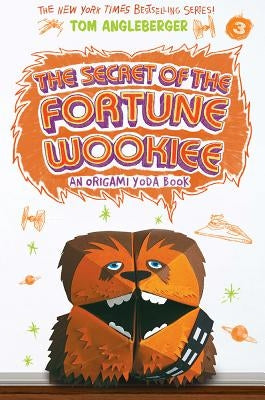 Secret of the Fortune Wookiee: An Origami Yoda Book by Angleberger, Tom