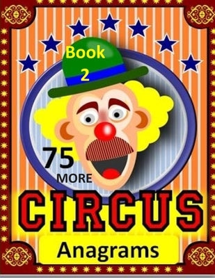 75 More Circus Anagrams: Large Print for Senior Citizen and Adults and Clowns by Wittmann, Gary
