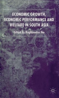 Economic Growth, Economic Performance and Welfare in South Asia by Jha, R.