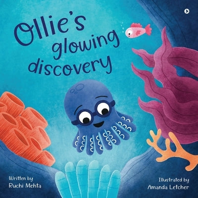 Ollie's glowing discovery: A story about embracing the journey of life by Ruchi Mehta