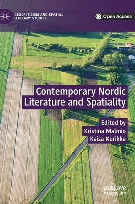 Contemporary Nordic Literature and Spatiality by Malmio, Kristina