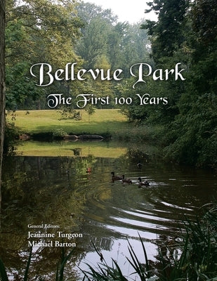 Bellevue Park the First 100 Years: An Anniversary History by Its Residents by Barton, Michael