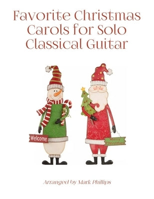 Favorite Christmas Carols for Solo Classical Guitar by Phillips, Mark
