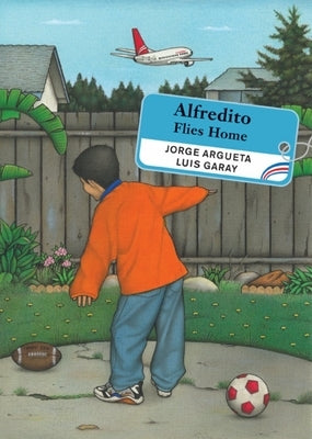 Alfredito Flies Home by Argueta, Jorge