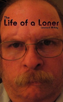 The Life of a Loner by McKey, Leonard