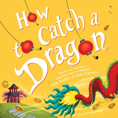 How to Catch a Dragon by Wallace, Adam