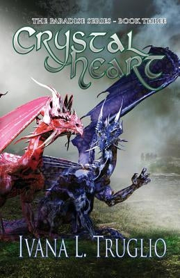 Crystal Heart: Book Three of the Paradise Series by Truglio, Ivana L.
