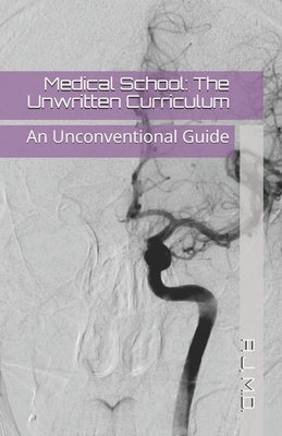 Medical School: The Unwritten Curriculum by Smith, R.