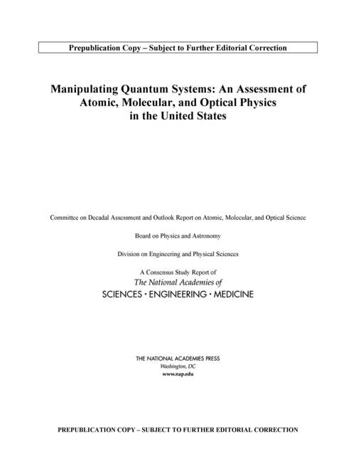 Manipulating Quantum Systems: An Assessment of Atomic, Molecular, and Optical Physics in the United States by National Academies of Sciences Engineeri