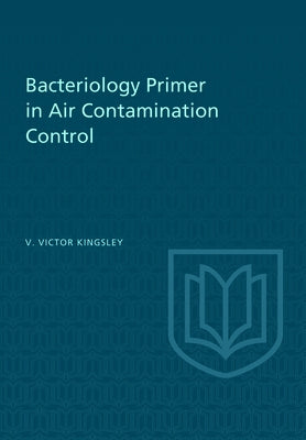 Bacteriology Primer in Air Contamination Control by Kingsley, Van