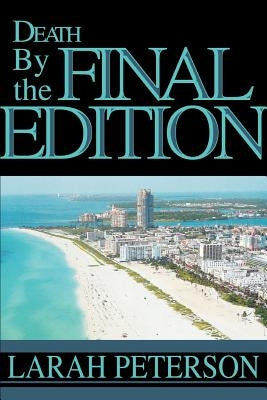 Death By the Final Edition by Peterson, Larah