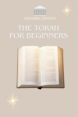 The Torah for Beginners: Understanding the Foundations of Judaism Easily and Quickly by Edition, Historia
