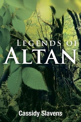 Legends of Altan by Slavens, Cassidy