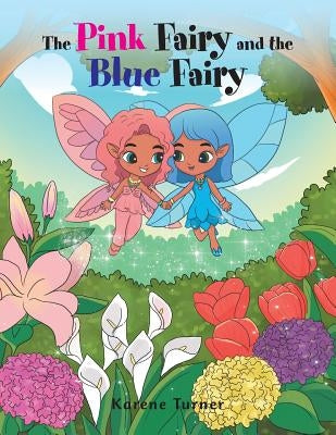The Pink Fairy and the Blue Fairy by Turner, Karene