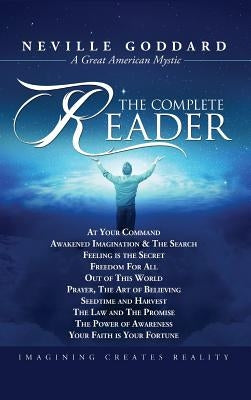 Neville Goddard: The Complete Reader by Goddard, Neville