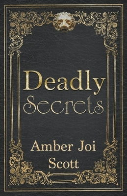 Deadly Secrets by Scott, Amber Joi