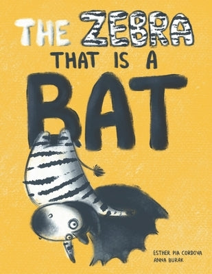 The Zebra That Is a Bat: A Fun Picture Book About Accepting Others and Equality by Burak, Anna