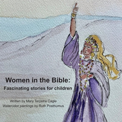 Women in the Bible: Fascinating Stories for Children by Posthumus, Ruth