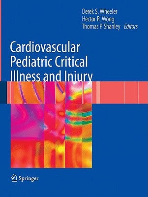 Cardiovascular Pediatric Critical Illness and Injury by Wheeler, Derek S.