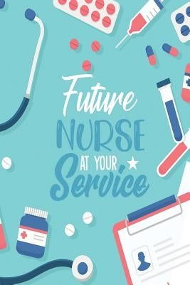 Future Nurse at Your Service by Notebook, Michelle's