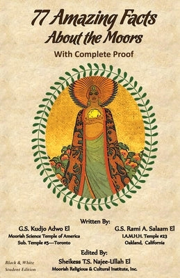 77 Amazing Facts About the Moors with Complete Proof: Black and White Student's Edition by Adwo El, Kudjo