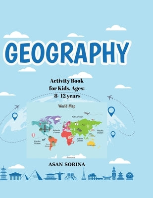 Activity Book for Kids, Ages: 8-12 years, GEOGRAPHY by Sorina