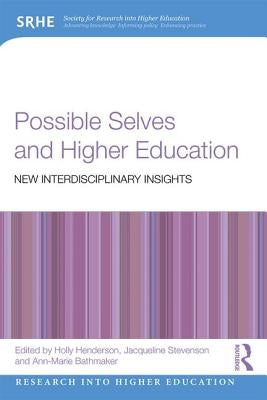 Possible Selves and Higher Education: New Interdisciplinary Insights by Henderson, Holly